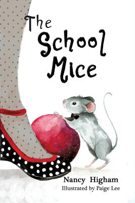 The School Mice: Book 1 For both boys and girls ages 6-11 Grades: 1-5. - Nancy Higham