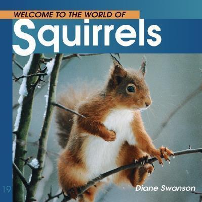Welcome to the World of Squirrels - Diane Swanson