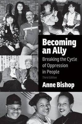 Becoming an Ally, 3rd Edition: Breaking the Cycle of Oppression in People - Anne Bishop