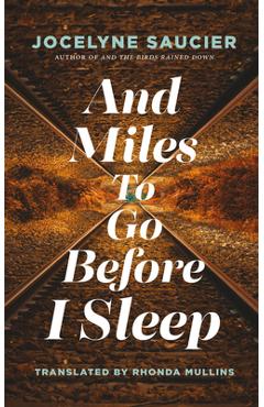 Coperta cărții 'And Miles to Go Before I Sleep - Jocelyne Saucier'