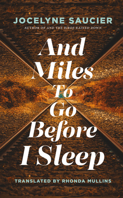 And Miles to Go Before I Sleep - Jocelyne Saucier