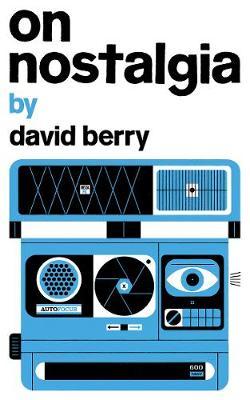 On Nostalgia - David Berry