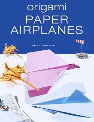 Origami Paper Airplanes - Didier Boursin