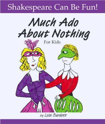 Much Ado about Nothing for Kids - Lois Burdett