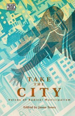Take the City: Voices of Radical Municipalism - Jason Toney