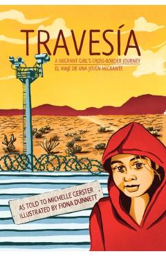 Travesa: A Migrant Girl's Cross-Border Journey/El Viaje de Una Joven Migrante - Michelle Gerster