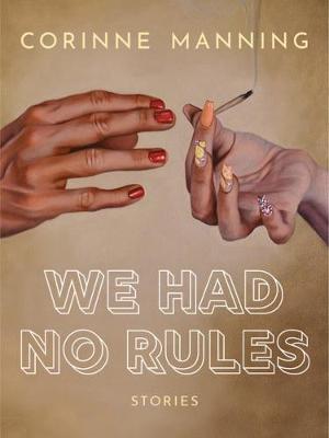 We Had No Rules - Corinne Manning