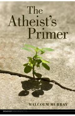 Coperta cărții 'The Atheist's Primer - Malcolm Murray'