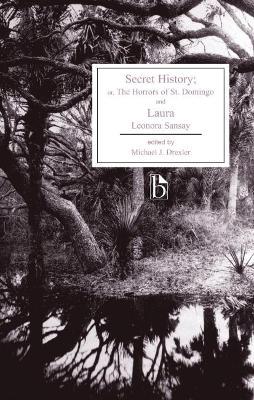 Secret History; Or, the Horrors of St. Domingo and Laura - Leonora Sansay