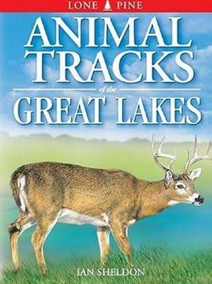 Animal Tracks of the Great Lakes - Ian Sheldon