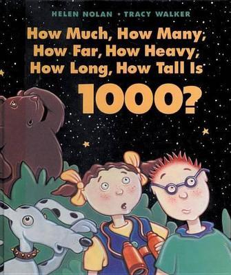 How Much, How Many, How Far, How Heavy, How Long, How Tall Is 1000? - Helen Nolan