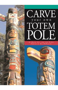 Carve Your Own Totem Pole - Wayne Hill