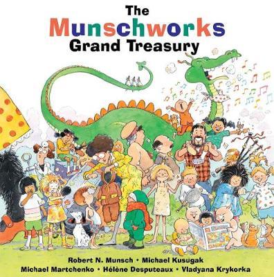 The Munschworks Grand Treasury - Robert Munsch