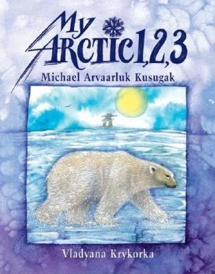 My Arctic 1,2,3 - Michael Kusugak
