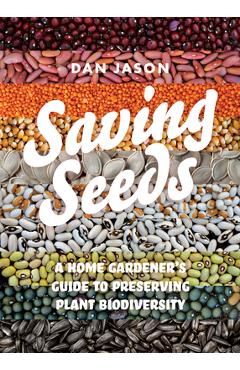 Poza produsului Saving Seeds: A Home Gardener's Guide to Preserving Plant Biodiversity - Dan Jason