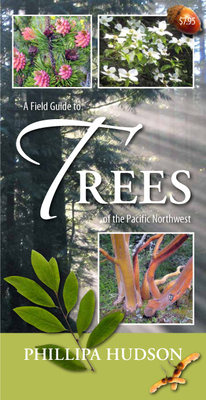 A Field Guide to Trees of the Pacific Northwest - Phillipa Hudson