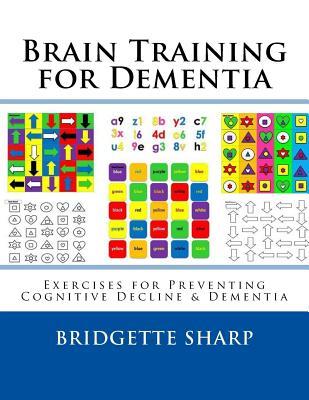 Brain Training for Dementia: Exercises for Preventing Cognitive Decline & Dementia - Bridgette O'neill