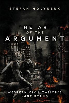 The Art of The Argument: Western Civilization's Last Stand - Stefan Molyneux