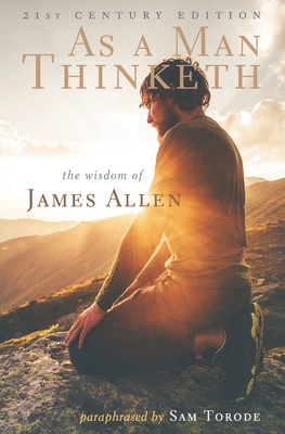 As a Man Thinketh: 21st Century Edition (The Wisdom of James Allen) - James Allen