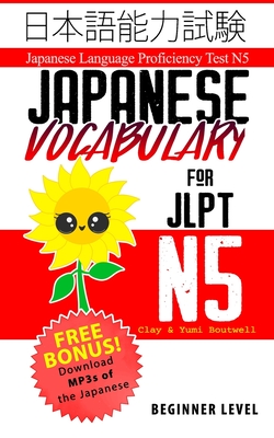 Japanese Vocabulary for JLPT N5: Master the Japanese Language Proficiency Test N5 - Yumi Boutwell