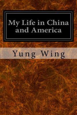 My Life in China and America - Yung Wing