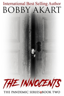 Pandemic: The Innocents: A Post-Apocalyptic Medical Thriller - Bobby Akart