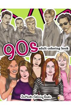Coperta cărții '90s Adult Coloring Book: 1990s Inspired Coloring Book for Adults for Relaxation and Entertainment - Zenmaster Coloring'