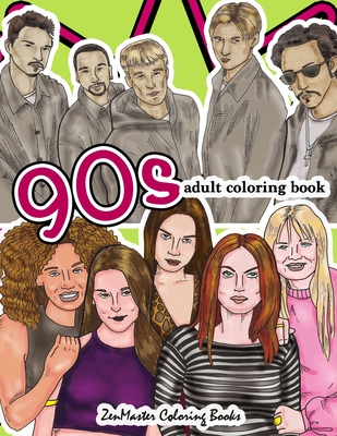 90s Adult Coloring Book: 1990s Inspired Coloring Book for Adults for Relaxation and Entertainment - Zenmaster Coloring Books