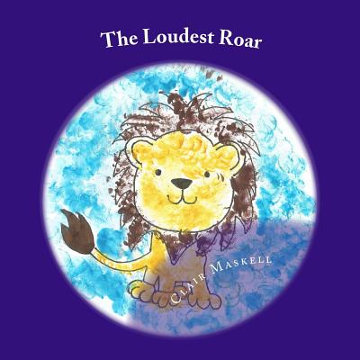 The Loudest Roar: A book aboout selective mutism - Clair Maskell
