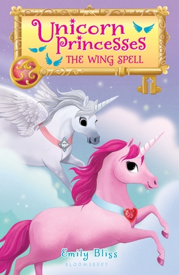 Unicorn Princesses 10: The Wing Spell - Emily Bliss