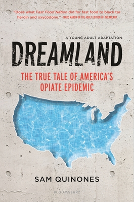 Dreamland (YA Edition): The True Tale of America's Opiate Epidemic - Sam Quinones