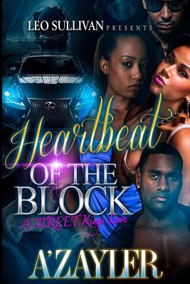 Heartbeat of the Block: A Street King's Love - A'zayler
