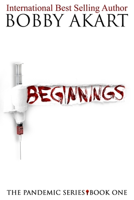 Pandemic: Beginnings: A Post-Apocalyptic Thriller Fiction Series - Bobby Akart