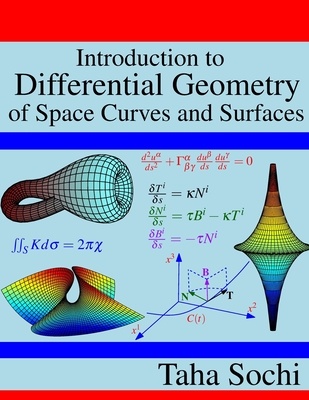 Introduction to Differential Geometry of Space Curves and Surfaces: Differential Geometry of Curves and Surfaces - Taha Sochi