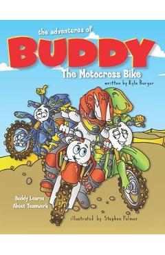 Poza produsului The Adventures of Buddy the Motocross Bike: Buddy Learns Teamwork - Kyle Burger