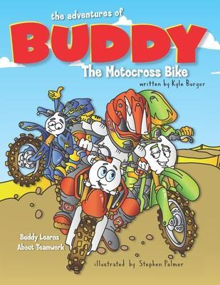 The Adventures of Buddy the Motocross Bike: Buddy Learns Teamwork - Kyle Burger