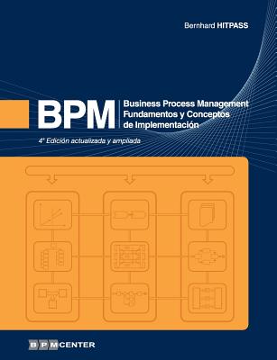 Bpm: Business Process Management - Fundamentos y Conceptos de Implementaci�n - Bernhard Hitpass