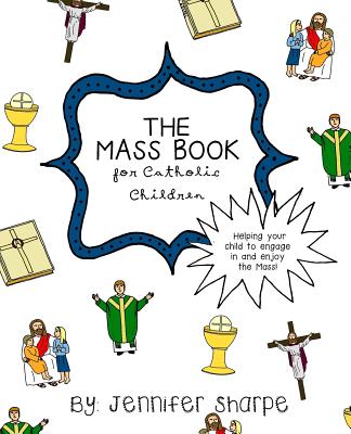 The Mass Book for Catholic Children - Jennifer Sharpe