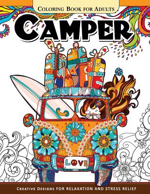 Camper Coloring Book for Adults: Let Color me the camping ! Van, Forest and Flower Design - Adult Coloring Book