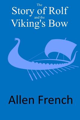 The Story of Rolf and the Viking's Bow - Allen French
