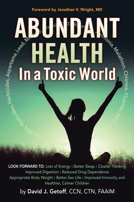 Abundant Health in a Toxic World - David J. Getoff Ccn Ctn Faaim