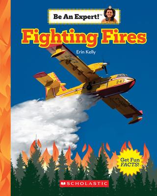 Fighting Fires (Be Expert!) - Erin Kelly