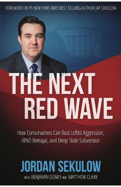 Poza produsului The Next Red Wave: How Conservatives Can Beat Leftist Aggression, RINO Betrayal & Deep State Subversion - Jordan Sekulow