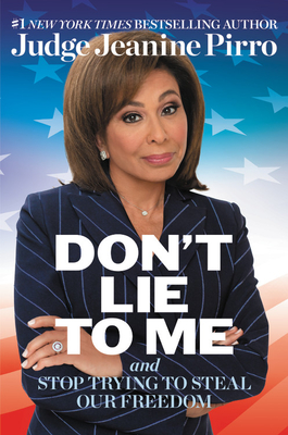 Don't Lie to Me: And Stop Trying to Steal Our Freedom - Jeanine Pirro