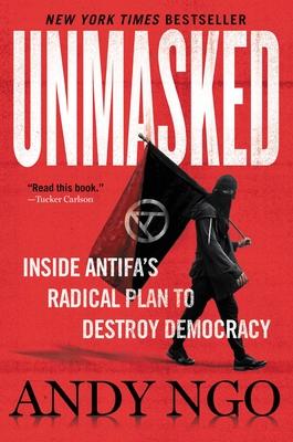 Unmasked: Inside Antifa's Radical Plan to Destroy Democracy - Andy Ngo