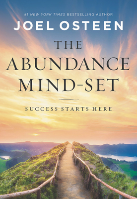 The Abundance Mind-Set: Success Starts Here - Joel Osteen