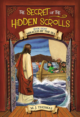 The Secret of the Hidden Scrolls: Miracles by the Sea, Book 8 - M. J. Thomas