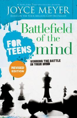 Battlefield of the Mind for Teens: Winning the Battle in Your Mind - Joyce Meyer