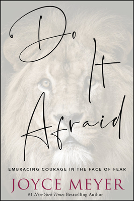 Do It Afraid: Embracing Courage in the Face of Fear - Joyce Meyer