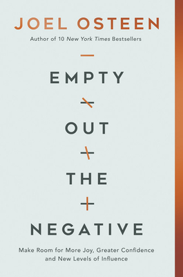 Empty Out the Negative: Make Room for More Joy, Greater Confidence, and New Levels of Influence - Joel Osteen
